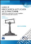 Lezioni di meccanica applicata alle macchine. Vol. 1: Cinematica di meccanismi semplici e problemi di base della dinamica delle macchine libro