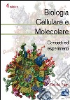 Biologia cellulare e molecolare. Concetti ed esperimenti libro
