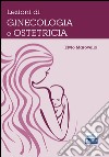 Lezioni di ginecologia e ostericia libro