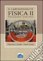 Il laboratorio di fisica. Vol. 2: Elettromagnetismo e circuiti elettronica