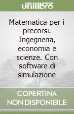 Matematica per i precorsi. Ingegneria, economia e scienze. Con software di simulazione libro