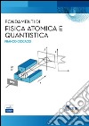 Fondamenti di fisica atomica e quantistica libro