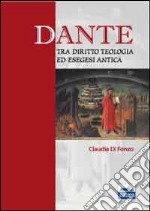 Dante tra diritto, teologia ed esegesi antica libro