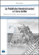 Le pubbliche amministrazioni e il loro diritto. Elementi di diritto amministrativo sostanziale libro