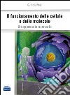 Il funzionamento delle cellule e delle molecole. Un approccio avanzato libro