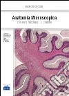 Anatomia microscopica. Con note funzionali e cliniche libro