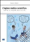 L'inglese medico-scientifico. Pronuncia e comprensione all'ascolto libro di Rotatori Alessandro