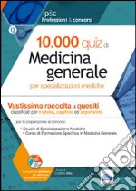 10.000 quiz di medicina generale per specializzazioni mediche. Con software di simulazione libro