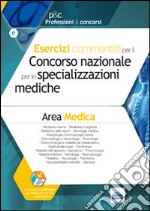 Esercizi commentati per il concorso nazionale per le specializzazioni mediche. Area medica. Con software libro