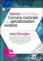 Esercizi commentati per il concorso nazionale per le specializzazioni mediche. Area chirurgica. Con software libro