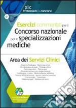 Esercizi commentati per il concorso nazionale per le specializzazioni mediche. Area dei servizi clinici. Con software libro