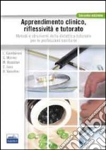 Apprendimento clinico, riflessività e tutorato. Metodo e strumenti della didattica tutoriale per le professioni sanitarie libro