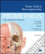 Prometheus. Atlante di anatomia. Testa, collo e neuroanatomia libro