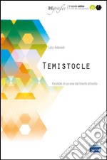 Temistocle. Parabola di un eroe dal trionfo all'esilio libro