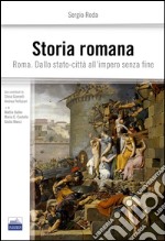 Storia romana. Roma dallo stato-città all'impero senza fine libro