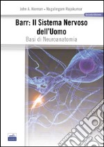 Barr. Il sistema nervoso dell'uomo. Basi di neuroanatomia libro