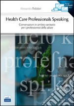 Health care professionals speaking. Conversazioni in ambito sanitario per i professionisti della salute