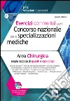 Esercizi commentati per il concorso nazionale per le specializzazioni mediche. Area chirurgica. Con espansione online libro