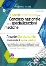 Esercizi commentati per il concorso nazionale per le specializzazioni mediche. Area dei serivizi clinici. Con software libro