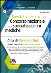 Esercizi commentati per il concorso nazionale per le specializzazioni mediche. Area dei serivizi clinici. Con software libro