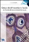 Compendio di anatomia oro-facciale per l'attività clinica odontostomatologica libro