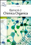 Elementi di chimica organica. Con e-book libro