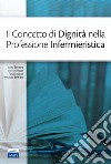 Il concetto di dignità nella professione infermieristica libro