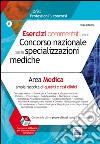 Esercizi commentati per il concorso nazionale per le specializzazioni mediche. Area medica. Con software di simulazione libro