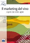 Il marketing del vino. Capire decidere agire libro