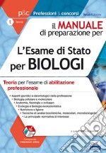 Il manuale di preparazione per l'esame di Stato per biologi. Teoria per l'esame di abilitazione professionale. Con aggiornamento online libro