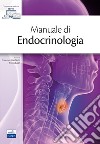 Manuale di endocrinologia. Con Contenuto digitale (fornito elettronicamente) libro