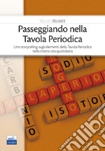 Passeggiando nella tavola periodica. Uno storytelling sugli elementi della tavola periodica nella nostra vita quotidiana