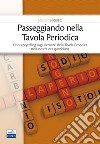 Passeggiando nella tavola periodica. Uno storytelling sugli elementi della tavola periodica nella nostra vita quotidiana libro di Nicoletti Marcello