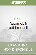 1998. Automobili tutti i modelli libro