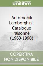 Automobili Lamborghini. Catalogue raisonné (1963-1998) libro