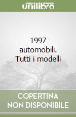 1997 automobili. Tutti i modelli libro