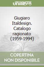 Giugiaro Italdesign. Catalogo ragionato (1959-1994)