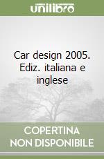 Car design 2005. Ediz. italiana e inglese libro