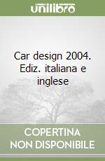 Car design 2004. Ediz. italiana e inglese libro