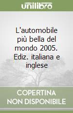 L'automobile più bella del mondo 2005. Ediz. italiana e inglese libro