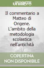 Il commentario a Matteo di Origene. L'ambito della metodologia scolastica nell'antichità