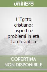 L'Egitto cristiano: aspetti e problemi in età tardo-antica libro