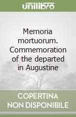 Memoria mortuorum. Commemoration of the departed in Augustine libro