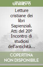 Letture cristiane dei libri Sapienziali. Atti del 20º Incontro di studiosi dell'antichità cristiana (dal 9 all'11 maggio 1991) libro