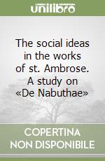 The social ideas in the works of st. Ambrose. A study on «De Nabuthae» libro