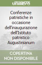 Conferenze patristiche in occasione dell'inaugurazione dell'Istituto patristico Augustinianum libro