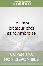 Le christ créateur chez saint Ambroise libro