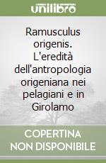 Ramusculus origenis. L'eredità dell'antropologia origeniana nei pelagiani e in Girolamo libro