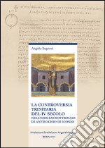 La controversia trinitaria del IV secolo. Nell'esegesi dottrinale di Anfilochio di Iconio. Nuova ediz. libro