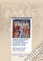 Cristianesimo e violenza. Gli autori cristiani di fronte a testi biblici «scomodi». 44° incontro di studiosi dell'antichità cristiana (Roma, 5-7 maggio 2016) libro